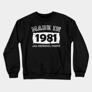 Made 1981 Original Parts Birthday Gifts distressed Crewneck Sweatshirt